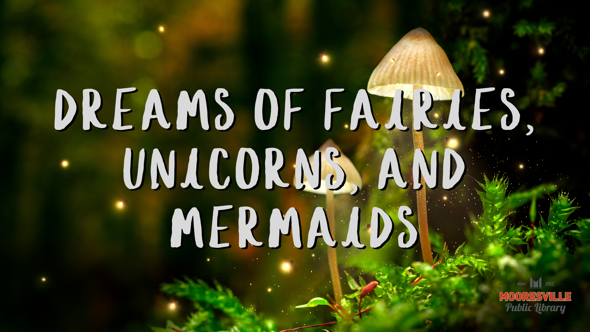 Text reads Dreams of Fairies, Unicorns, and Mermaids over an ethereal image of mushrooms in a mossy wooded area.