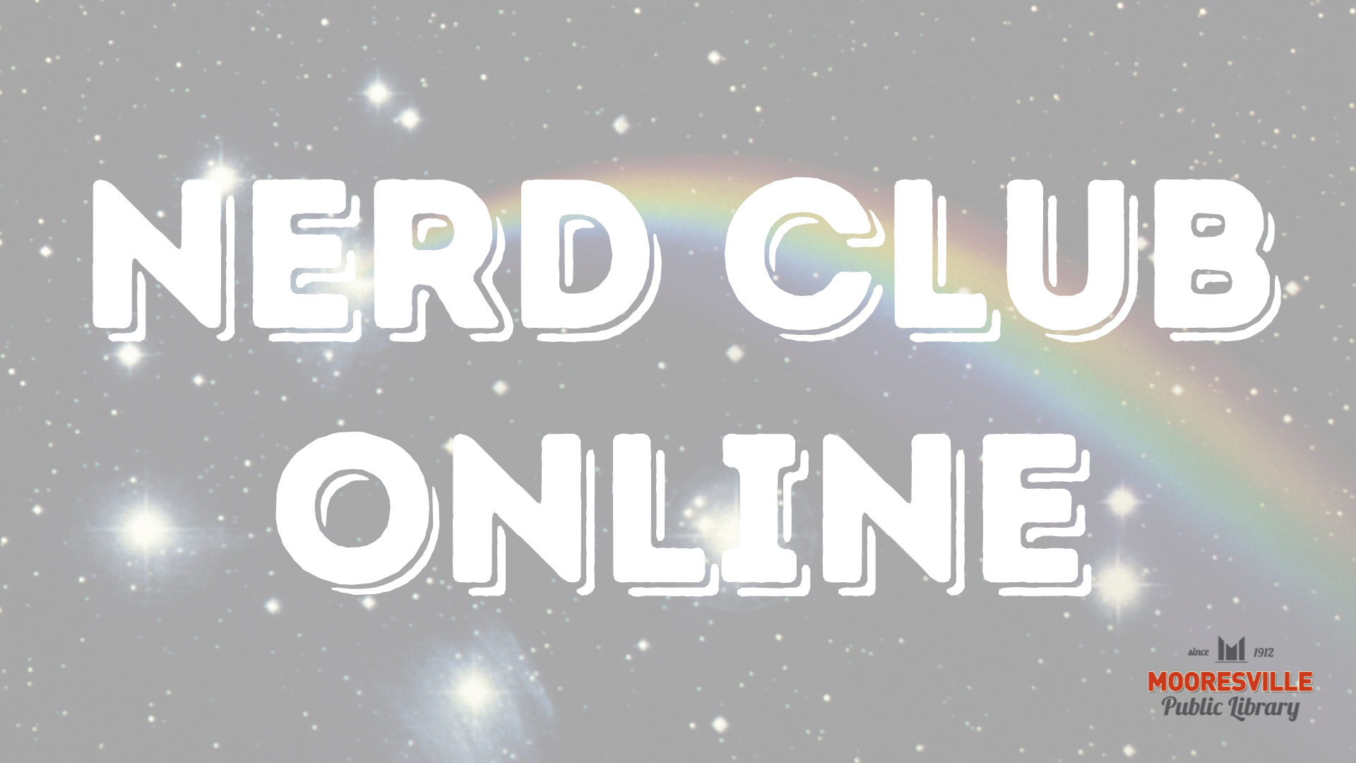 Galaxy background with rainbow prism. Text reads Nerd Club Online. Mooresville Public Library logo