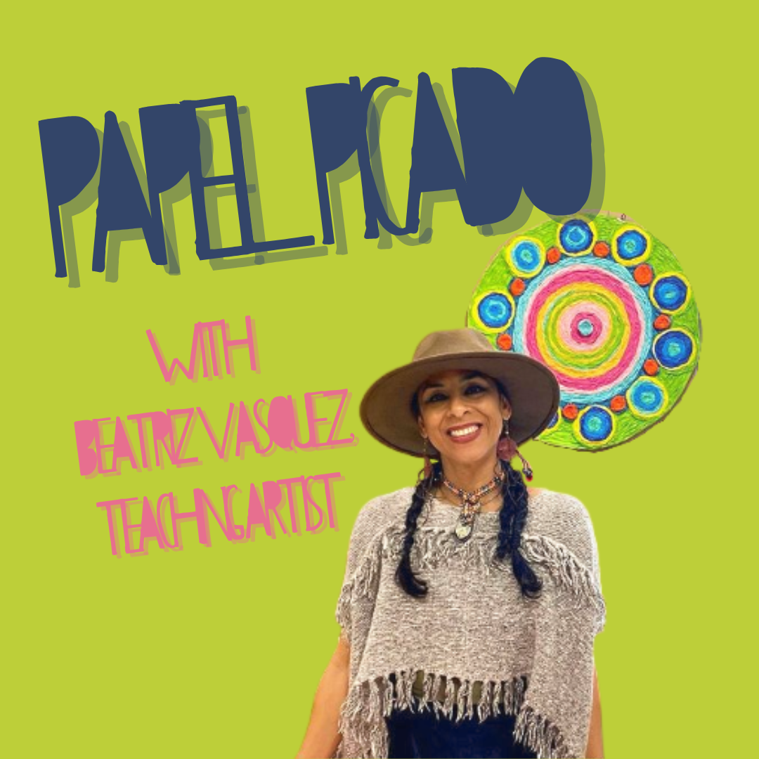 Text reads Papel Picado with Beatriz Vasquez, teaching artist. A smiling, brown skinned woman with braids stands in front of paper artwork.